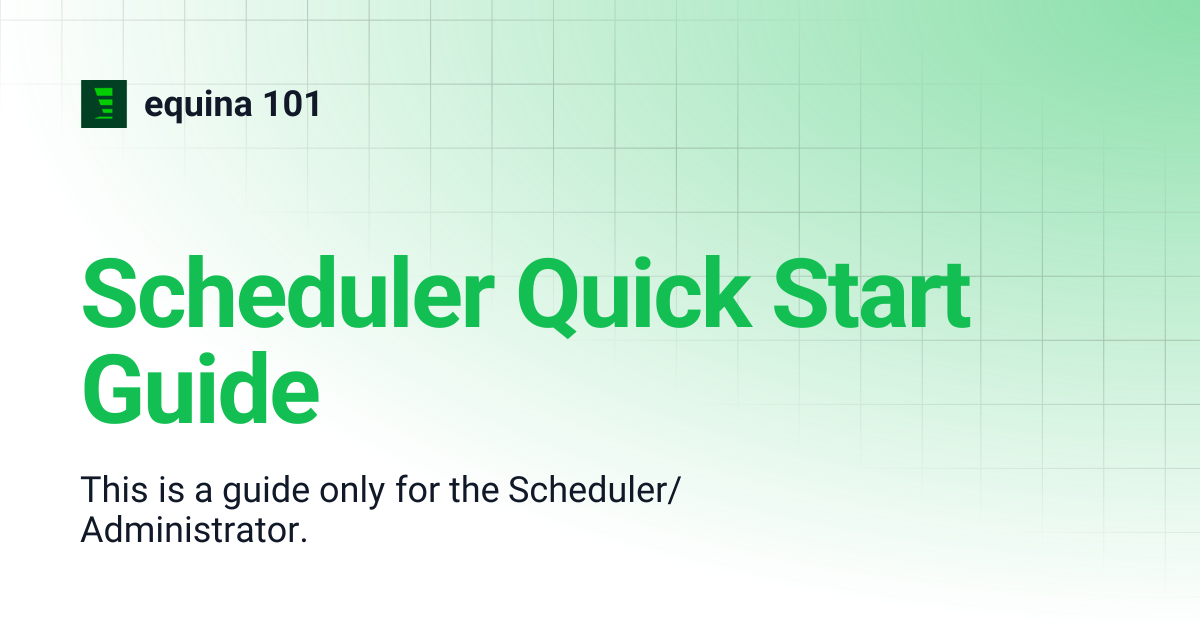 Scheduler Quick Start Guide | equina 101